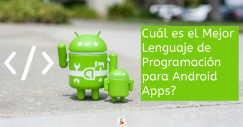 Cuál es el Mejor Lenguaje de Programación para Android Apps Openinnova
