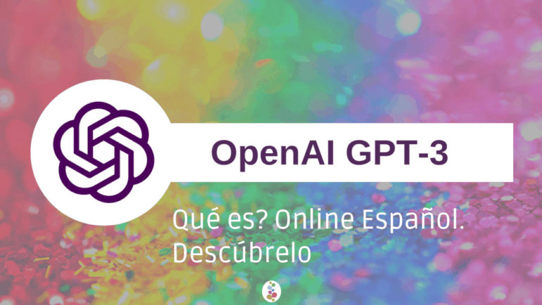GPT-3 Qué es? Online Español. Descúbrelo Openinnova