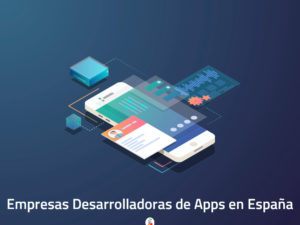Empresas Desarrolladoras de Apps en España