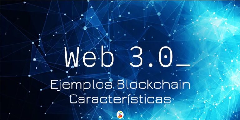 Web 3.0 Ejemplos Blockchain Características Openinnova