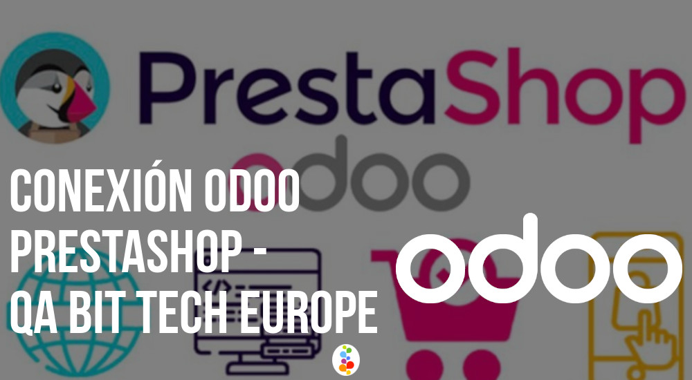 Conexión Odoo Prestashop - QA Bit Tech Europe Openinnova